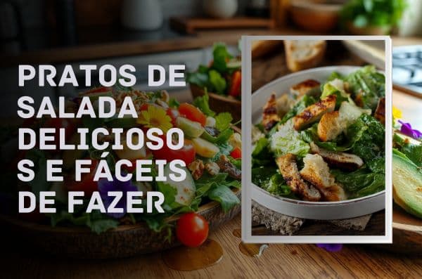 Pratos de salada deliciosos e fáceis de fazer